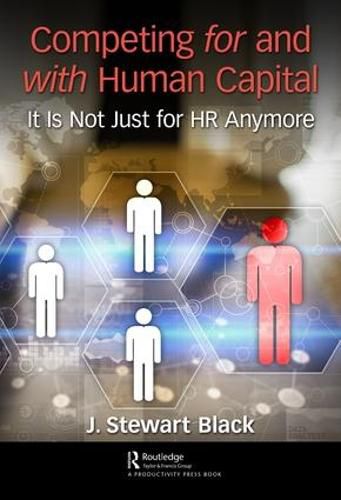 Cover image for Competing for and with Human Capital: It Is Not Just for HR Anymore