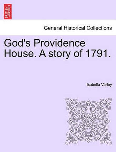 Cover image for God's Providence House. a Story of 1791.