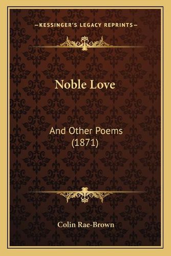 Cover image for Noble Love: And Other Poems (1871)