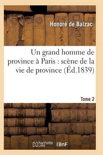 Un Grand Homme de Province A Paris: Scene de la Vie de Province. Tome 2