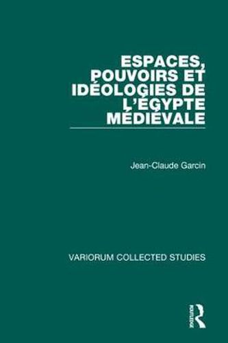 Cover image for Espaces, pouvoirs et ideologies de l'Egypte medievale