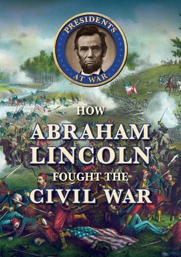 Cover image for How Abraham Lincoln Fought the Civil War