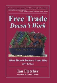 Cover image for Free Trade Doesn't Work: What Should Replace It and Why, 2011 Edition