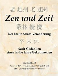 Cover image for Zen und Zeit: Der breite Strom Veranderung - Nach-Gedanken eines in die Jahre Gekommenen