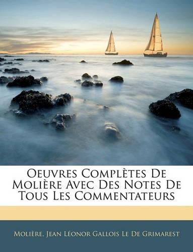 Oeuvres Compltes de Molire Avec Des Notes de Tous Les Commentateurs