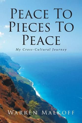 Cover image for Peace To Pieces To Peace: My Cross-Cultural Journey