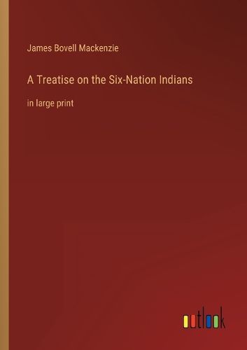 Cover image for A Treatise on the Six-Nation Indians