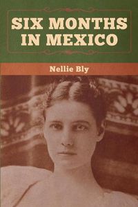 Cover image for Six Months in Mexico