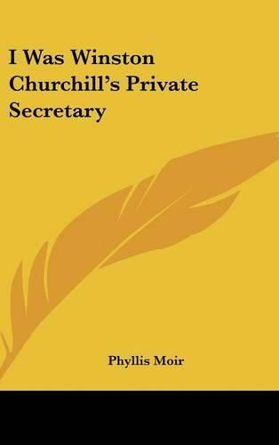 Cover image for I Was Winston Churchill's Private Secretary