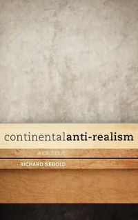 Cover image for Continental Anti-Realism: A Critique
