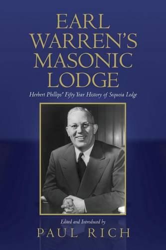 Cover image for Earl Warren's Masonic Lodge: Herbert Phillips' Fifty Year History of Sequoia Lodge