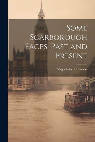 Cover image for Some Scarborough Faces, Past and Present