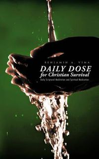Cover image for Daily Dose for Christian Survival: Daily Scriptural Meditation and Spiritual Medication