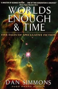 Cover image for Worlds Enough & Time: Five Tales of Speculative Fiction