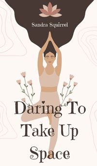 Cover image for Daring To Take Up Space