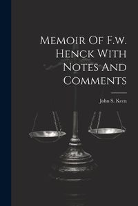 Cover image for Memoir Of F.w. Henck With Notes And Comments