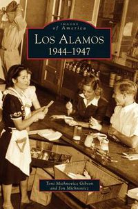 Cover image for Los Alamos: 1944-1947