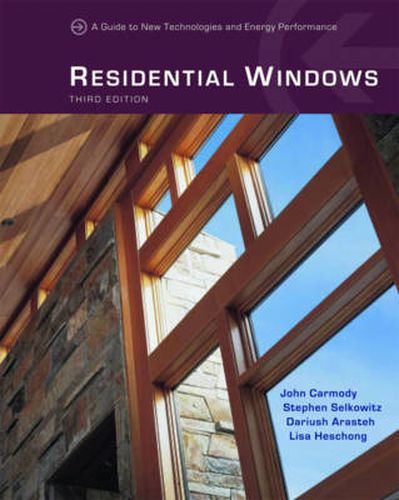 Cover image for Residential Windows: A Guide to New Technologies and Energy Performance