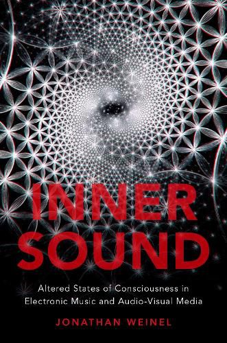 Inner Sound: Altered States of Consciousness in Electronic Music and Audio-Visual Media