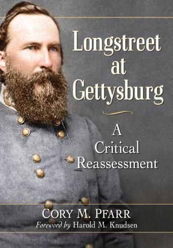 Cover image for Longstreet at Gettysburg: A Critical Reassessment