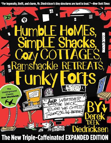Cover image for Humble Homes, Simple Shacks, Cozy Cottages, Ramshackle Retreats, Funky Forts: And Whatever The Heck Else We Could Squeeze In Here