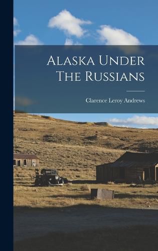 Cover image for Alaska Under The Russians