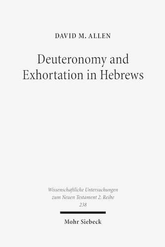 Cover image for Deuteronomy and Exhortation in Hebrews: A Study in Narrative Re-presentation