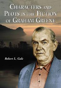 Cover image for Characters and Plots in the Fiction of Graham Greene