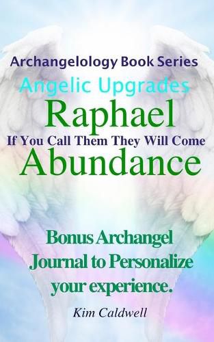 Archangelology, Raphael Abundance: If You Call Them They Will Come