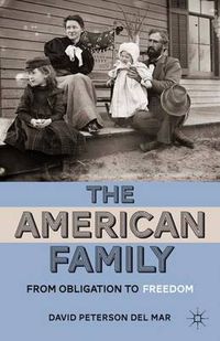 Cover image for The American Family: From Obligation to Freedom