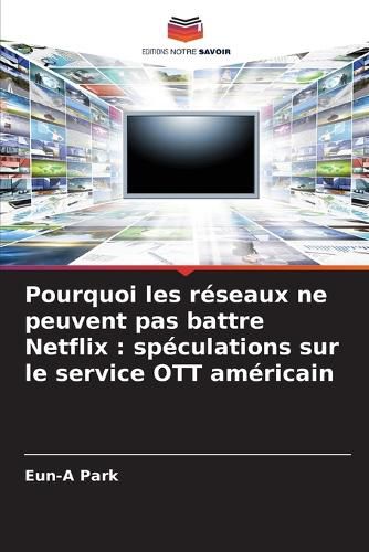 Cover image for Pourquoi les reseaux ne peuvent pas battre Netflix