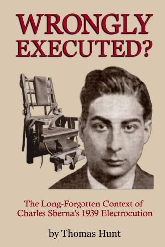 Wrongly Executed? - the Long-Forgotten Context of Charles Sberna's 1939 Electrocution