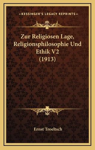 Cover image for Zur Religiosen Lage, Religionsphilosophie Und Ethik V2 (1913)