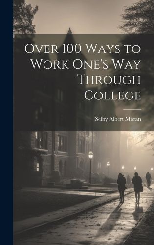 Cover image for Over 100 Ways to Work One's Way Through College