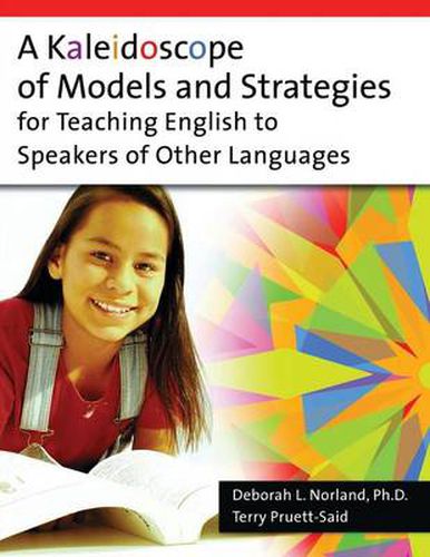 Cover image for A Kaleidoscope of Models and Strategies for Teaching English to Speakers of Other Languages