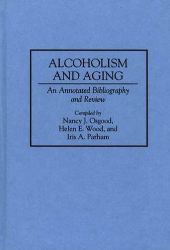 Cover image for Alcoholism and Aging: An Annotated Bibliography and Review