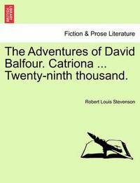 Cover image for The Adventures of David Balfour. Catriona ... Twenty-Ninth Thousand.