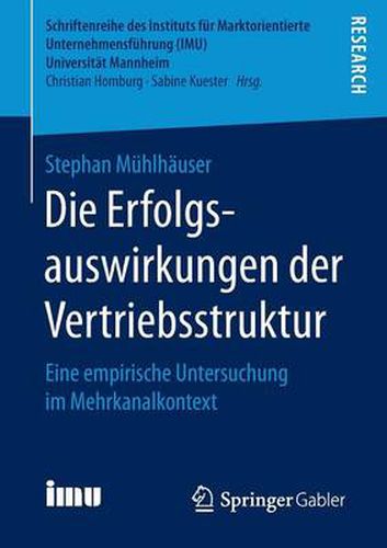 Cover image for Die Erfolgsauswirkungen der Vertriebsstruktur: Eine empirische Untersuchung im Mehrkanalkontext