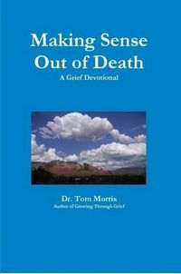 Cover image for Making Sense Out of Death: A Grief Devotional