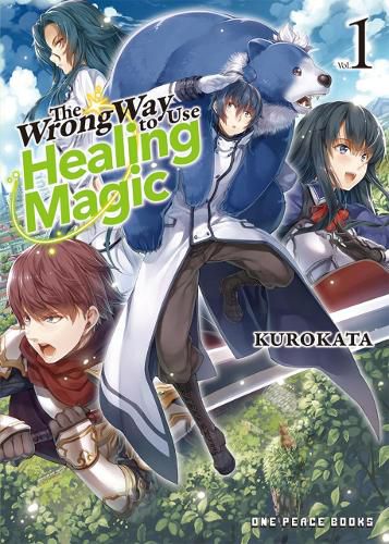 Cover image for The Wrong Way To Use Healing Magic Volume 1