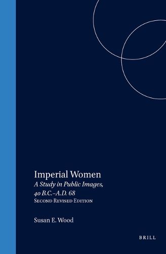 Cover image for Imperial Women: A Study in Public Images, 40 B.C. - A.D. 68, Revised edition