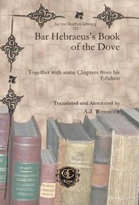 Cover image for Bar Hebraeus's Book of the Dove: Together with some Chapters from his Ethikon