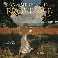 Cover image for An American in Provence: Art, Life and Photography