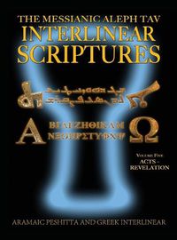 Cover image for Messianic Aleph Tav Interlinear Scriptures (MATIS) Volume Five Acts-Revelation, Aramaic Peshitta-Greek-Hebrew-Phonetic Translation-English, Bold Black Edition Study Bible