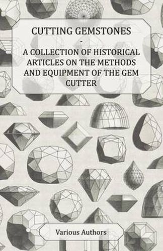 Cover image for Cutting Gemstones - A Collection of Historical Articles on the Methods and Equipment of the Gem Cutter