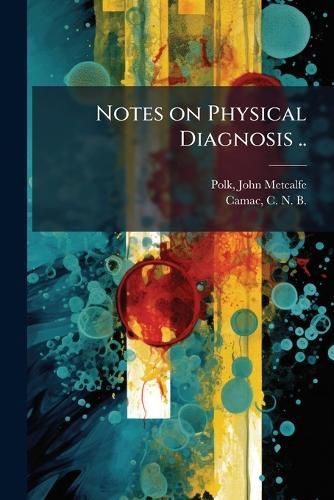 Cover image for Notes on Physical Diagnosis ..