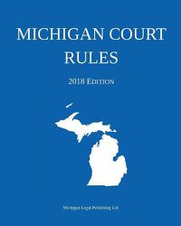 Cover image for Michigan Court Rules; 2018 Edition