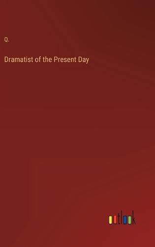 Cover image for Dramatist of the Present Day