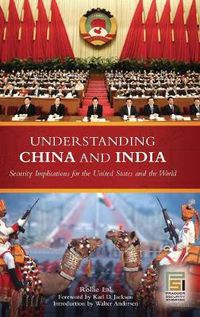 Cover image for Understanding China and India: Security Implications for the United States and the World