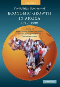 Cover image for The Political Economy of Economic Growth in Africa, 1960-2000: Volume 1